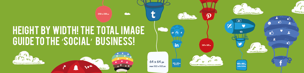 Height By Width! The Total Image Guide To The ‘Social’ Business!